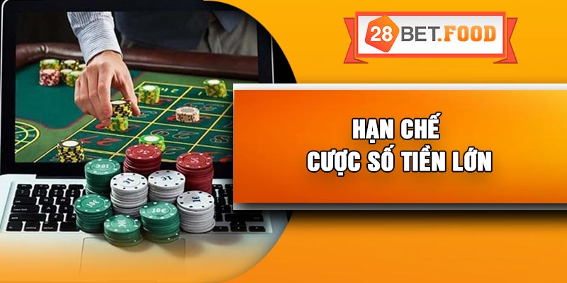 Hạn chế cược số tiền lớn