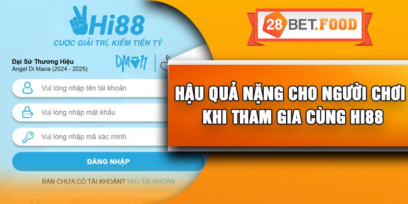 Hậu Quả Nặng Cho Người Chơi Khi Tham Gia Cùng HI88